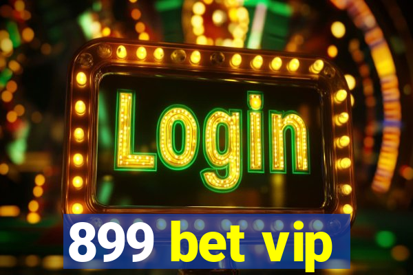 899 bet vip